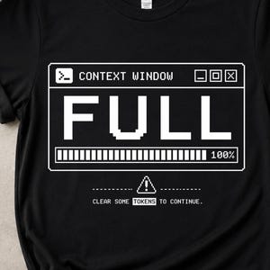 Kontextfönster Hel T-shirt, Rolig Programmerare Humor T-shirt, Tech Developer T-shirt