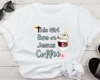This Girl Runs on Jesus and Coffee Shirt, Coffee Lover Shirt, Christian Shirt, Coffee and Jesus Shirt, Jesus Coffee Shirt, Jesus Shirt