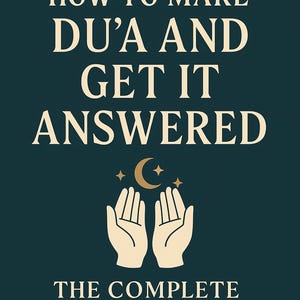 May include: A teal book cover with gold accents and text. The title reads "HOW TO MAKE DU'A AND GET IT ANSWERED" in large, cream-colored letters. Below, it says "THE COMPLETE ISLAMIC GUIDE". The cover features a crescent moon and hands.