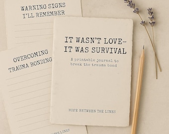 It Wasn’t Love It Was Survival- a printable trauma bond healing journal - By Hope Between The Lines