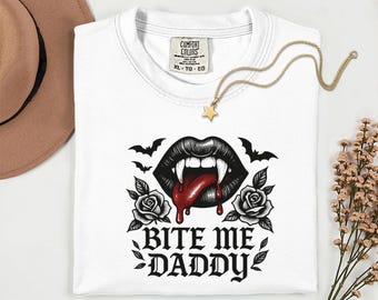 Bite Me Daddy Comfort Colors Shirt Vampire Shirt Gift For Her Funny Halloween Shirt GAG Shirt Gothic Vibe Shirt Horror T Shirt