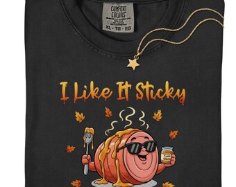 I Like It Sticky Thanksgiving Shirt Funny Inappropriate Meme Shirt Fall Comfort Colors Shirt Gift For Her/Him Unhinged Vintage Shirt