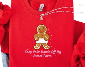 Funny Christmas Sweatshirt Keep Your Hands Off My Sweet Parts Xmas Shirt Gift For Him/Her Unisex Crewneck Holiday Sweater