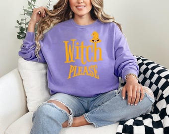 Witch Please Sweatshirt Comfort Colors Retro Halloween Sweatshirt Spooky Season Fall Shirt Vintage Witch Crewneck Funny Halloween Gift
