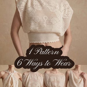 Peut inclure: Haut en crochet de couleur crème avec un motif floral et un ourlet festonné. L'image montre le haut stylisé de six manières différentes, avec le texte "1 Pattern 6 Ways to Wear" superposé.