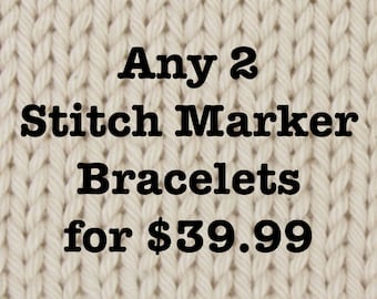 2 Stitch Marker Bracelets for 39.99
