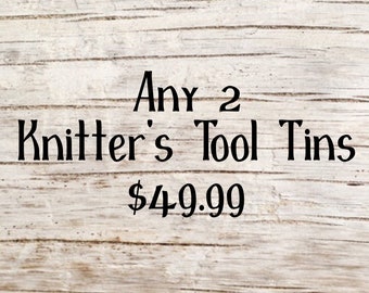 2 Standard Knitter's Tool Tins for 49.99