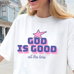 Comfort Color Shirts God Is Good All The Time Gift for Her, Summer Christian Gifts, Bible Verse Quote Her Gifts, Religious Trendy Shirt Tees