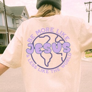 Comfort Colors More Like Jesus Christian t Shirt, Inspirational Gospel Shirt, Religious apparel, Worship Shirts, Gift for Christian Mom