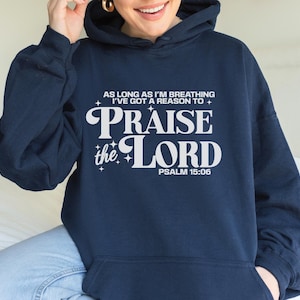 Praise the Lord Inspirational Christian Hoodie Christian Sweatshirt Faith Hoodie Motivational Hoodie Gospel Sweatshirt Christian Apparel