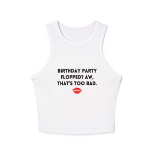 Anti-Trump | Birthday Party Flopped? Aw, That&#39;s Too Bad! Women&#39;s Micro Rib Racer Tank Top - Casual Summer Top, Gift for Her