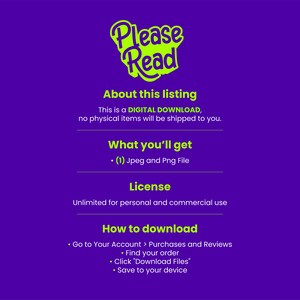 May include: A purple digital download graphic with the text "Please Read" in neon green. The graphic includes information about the listing, what you'll get, the license, and how to download the digital file.