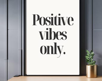 Positive vibes only. | Instant Download | Funny Quote Wall Art | Printable Home or Office Decor