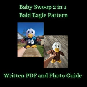 May include: Two images of a crocheted bald eagle pattern. The text reads "Baby Swoop 2 in 1 Bald Eagle Pattern" and "Written PDF and Photo Guide". The eagle has a white head, yellow beak and feet, and brown and blue body.