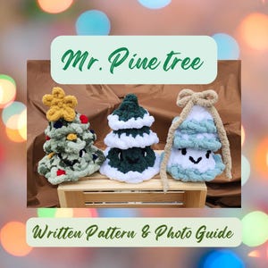 May include: Three handmade crochet Christmas trees in green, white, and blue. One tree has a gold star, another has a white snow-like trim, and the third has a bow. The text "Mr. Pine tree" and "Written Pattern & Photo Guide" are displayed.