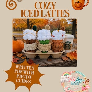 May include: Three crocheted plush iced latte toys with white yarn whipped cream tops, sitting in a cardboard carrier. The text reads COZY ICED LATTES and WRITTEN PDF WITH PHOTO GUIDES. A logo for Tali Ace Designs is in the bottom right corner.