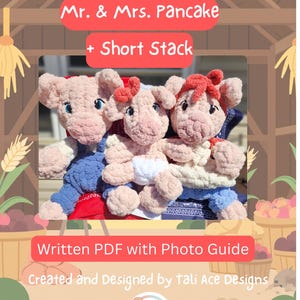May include: A digital PDF pattern cover featuring three plush pig characters. The text reads "Mr. & Mrs. Pancake + Short Stack" and "Written PDF with Photo Guide". The design is by Tali Ace Designs.