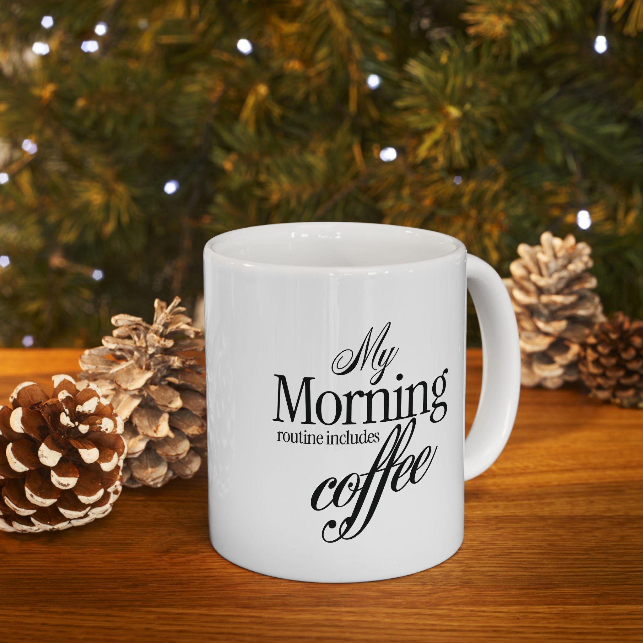 Morning Routine Mug Morning Routine Coffee Mug | Funny Script Typography Ceramic 11oz Mug ...
