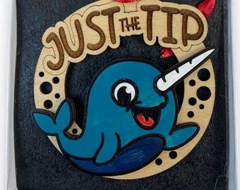Funny Narwhal "Just The Tip" Ornament Laser Engraved and Hand Painted