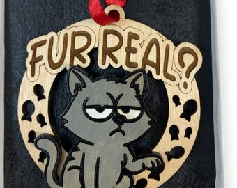 Funny Cat "Furr-Real" Ornament Laser Engraved and Hand Painted