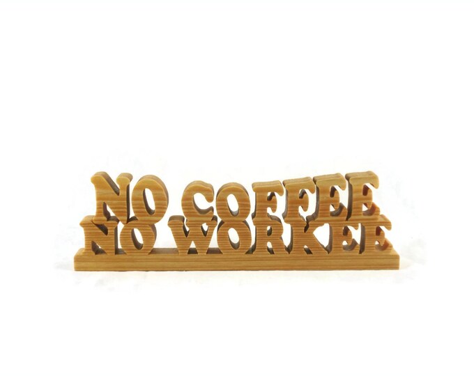 No Coffee No Workee Wood Desk Or Shelf Sitter Handmade By KevsKrafts