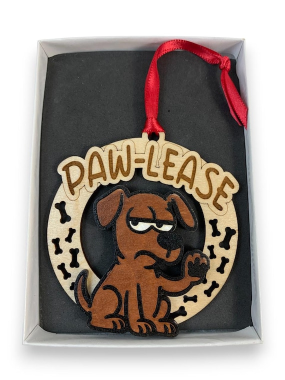 Funny Dog Ornament Paw-Lease Laser Engraved and Hand Painted