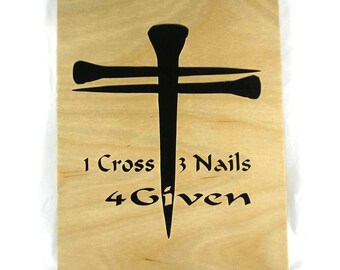Cross Portrait Of Nails With Saying " 1 Cross 3 Nails 4 Given" Handmade From Birch Wood