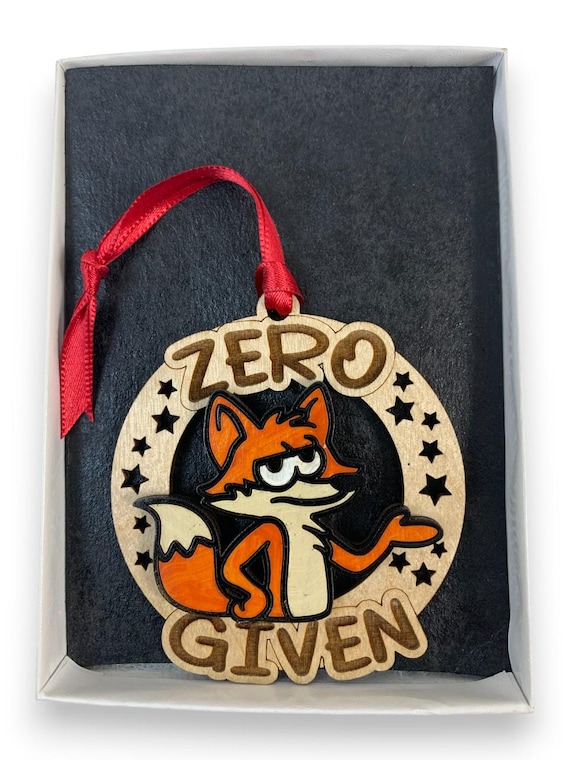 Funny Fox "Zero Given" Ornament Laser Engraved and Hand Painted