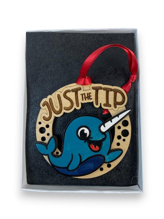 Funny Narwhal "Just The Tip" Ornament Laser Engraved and Hand Painted