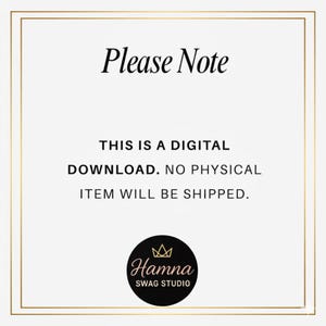 May include: A white square sign with a thin gold border containing the black text Please Note, THIS IS A DIGITAL DOWNLOAD. NO PHYSICAL ITEM WILL BE SHIPPED. At the bottom is a black circle logo with a gold crown and the text Hamna SWAG STUDIO.