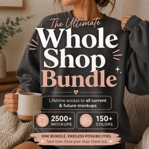 May include: A dark gray crewneck sweatshirt featuring white and light pink text that reads The Ultimate Whole Shop Bundle, Lifetime access to all current & future mockups, 2500+ MOCKUPS, 150+ COLORS, ONE BUNDLE. ENDLESS POSSIBILITIES. Save time. Grow your shop. Stand out.