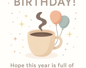 Puede incluir: Tarjeta de felicitación de cumpleaños con las palabras "HAPPY BIRTHDAY!" en una fuente marrón claro. La tarjeta presenta una taza de café beige con vapor, dos globos y el texto "Hope this year is full of little wins, big laughs, and good coffee."