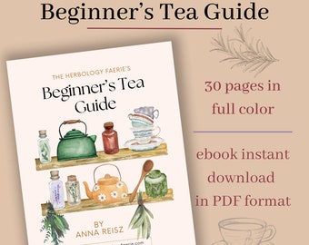 Beginner’s Tea Guide | ebook PDF | by The Herbology Faerie | digital download book instructional herbalism herbal tea booklet