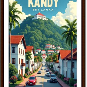 May include: A framed travel poster for Kandy, Sri Lanka. The image features a street lined with white buildings with red tile roofs, palm trees, and cars. The background shows a lush green mountain with a white building on top, under a blue sky with clouds.