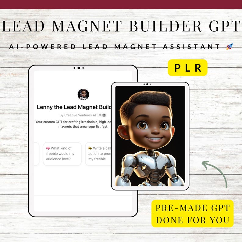 May include: An advertisement for "Lead Magnet Builder GPT" with the text "AI-Powered Lead Magnet Assistant." The image features a tablet with the text "Lenny the Lead Magnet Build" and a cartoon robot. The text "PLR" and "PRE-MADE GPT DONE FOR YOU" are also visible.