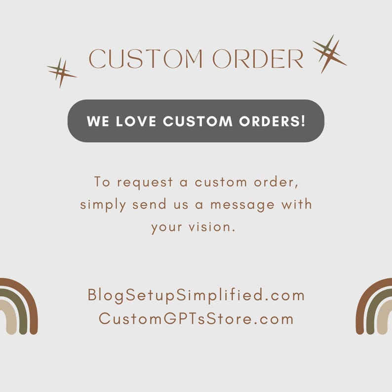 May include: A light beige graphic with the text "CUSTOM ORDER" and "WE LOVE CUSTOM ORDERS!". The image also includes the text "To request a custom order, simply send us a message with your vision." and website addresses.