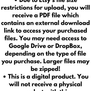 May include: White background with black text stating important information about digital product downloads. The text explains that due to Etsy's file size restrictions, a PDF file with a download link will be provided.