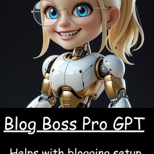 May include: A cartoon-style robot with blonde hair, blue eyes, and glasses. The robot has a white and gold body. Text on the image reads "Blog Boss Pro GPT" and "Helps with blogging setup, content creation, SEO, and growth strategy."