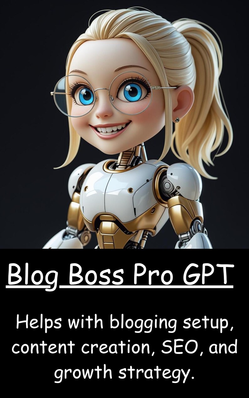 May include: A cartoon-style robot with blonde hair, blue eyes, and glasses. The robot has a white and gold body. Text on the image reads "Blog Boss Pro GPT" and "Helps with blogging setup, content creation, SEO, and growth strategy."