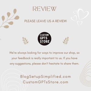 May include: A light beige graphic with the word "REVIEW" at the top. The text "PLEASE LEAVE US A REVIEW" is below. A black circle with "CUSTOM GPTS STORE" is in the center. The website addresses BlogSetupSimplified.com and CustomGPTsStore.com are at the bottom.