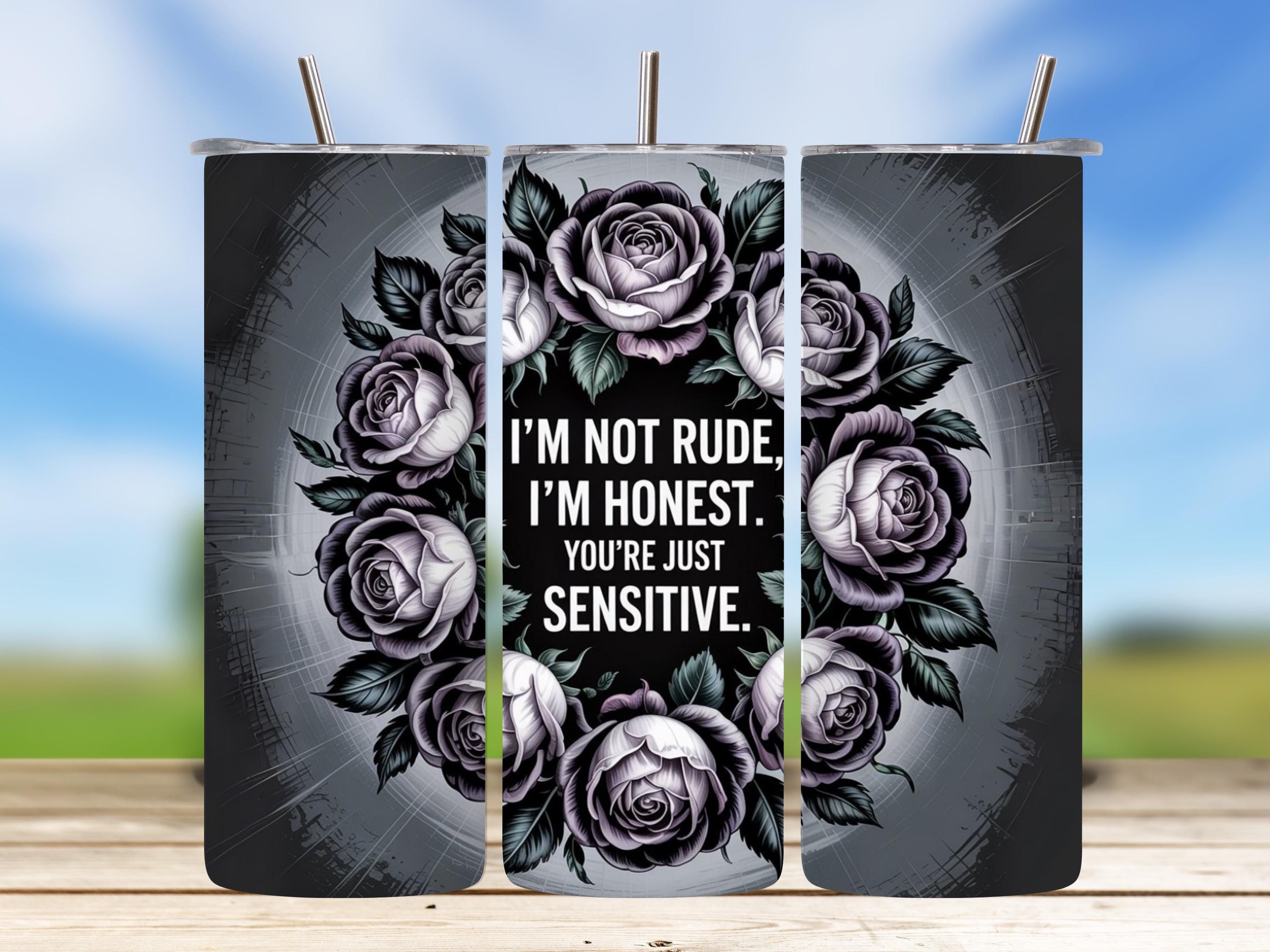 Funny Sarcastic Quote Tumbler Wrap: I'm Not Rude PNG (digital Download) -  Etsy New Zealand, image size:2700x2025