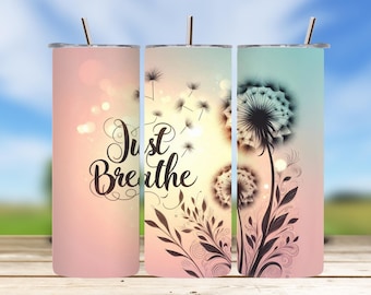 Vaso delgado de 20 oz "Just Breathe Dandelion" (sublimación PNG, envoltura para vaso, descarga digital, cita inspiradora, vaso floral)