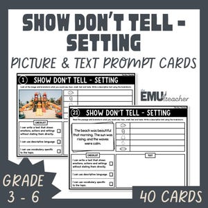 May include: Educational prompt cards titled "Show Don't Tell - Setting" with picture and text prompts. The cards are designed for grades 3-6 and include a checklist for writing descriptive texts. The set contains 40 cards.