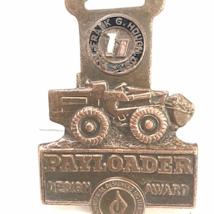 1930&#39;s Payloader Design Award Pocket Watch Fob Frank G Hough Co Libertyville, IL Greenduck Machinery Metal Advertising