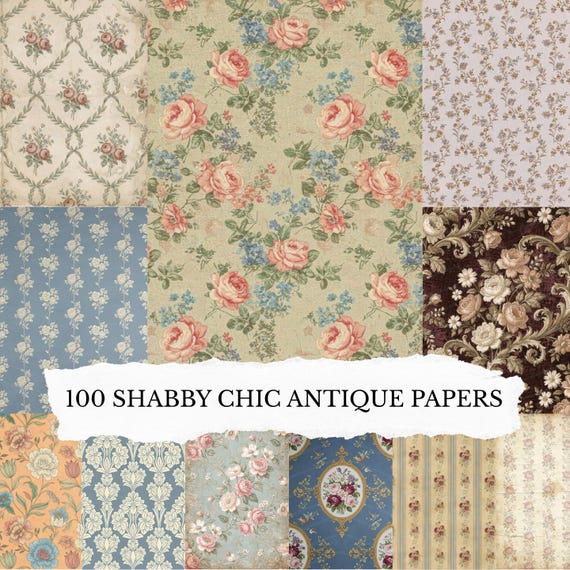 100 Shabby Chic Antique Scrapbooking Papers: Vintage Wallpaper Junk Journal Pages, Cottagecore Floral Backgrounds, Printable Journal Paper