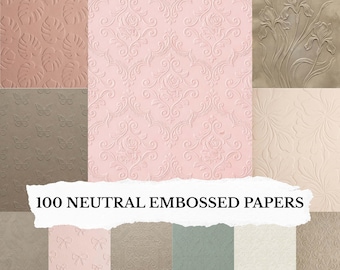 100 Neutral Embossed Scrapbooking Papers: Junk Journal Backgrounds, Printable Textured Paper Pack, Vintage Collage Digital Paper