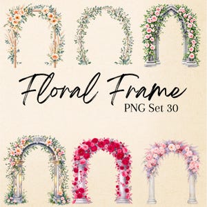 May include: A collection of watercolor floral frame designs. The frames feature arches adorned with various flowers in shades of pink, red, and white, with green foliage. The text "Floral Frame PNG Set 30" is displayed.