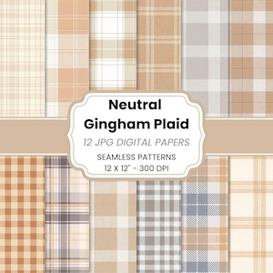 May include: A collection of twelve neutral gingham plaid digital papers. The patterns feature various shades of beige, tan, and gray in classic grid designs. The text on the image reads "Neutral Gingham Plaid" and "12 JPG Digital Papers, Seamless Patterns, 12 x 12" - 300 DPI."