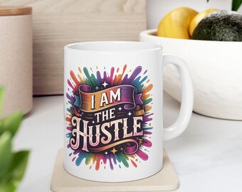 I Am The Hustle Ceramic Coffee Mug | Colorful Entrepreneur Gift | Motivational Mug 11oz 15oz | Coffee Lover