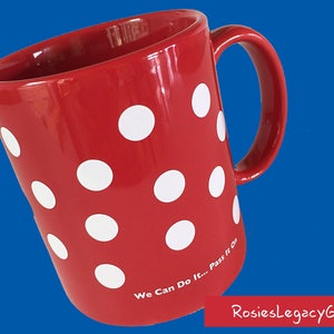 ROSIE the RIVETER MUG. Red and White Polkadot Ceramic Mug. Rosie the Riveter's Message of We Can Do It! Free Shipping.